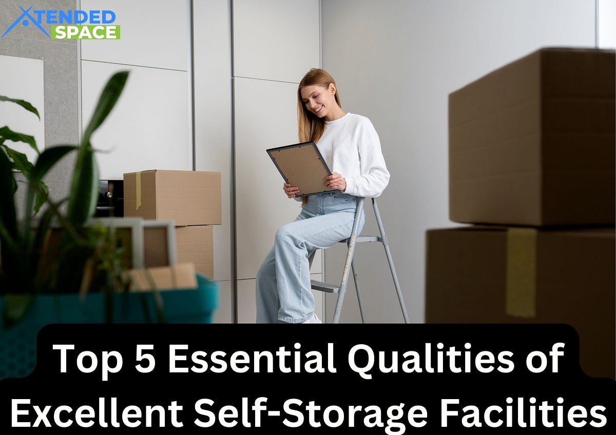 Top 5 Essential Qualities of Excellent Self-Storage Facilities | by ...