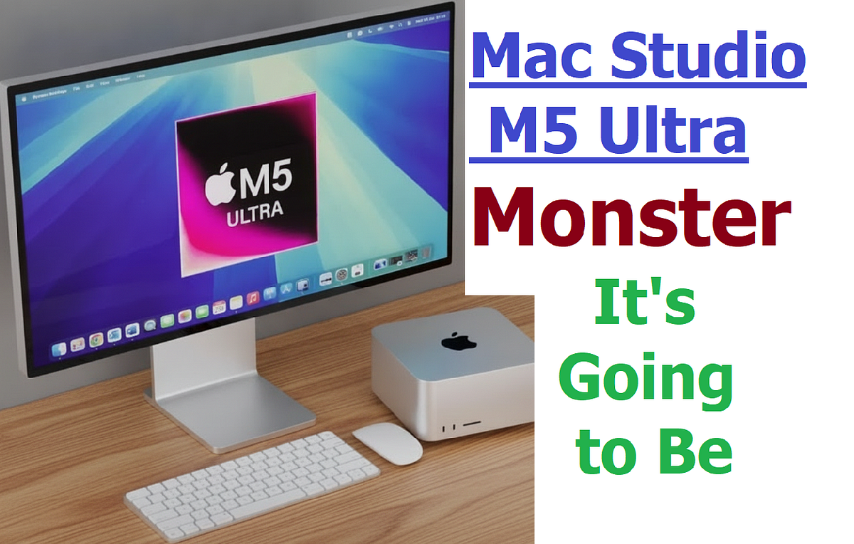Mac Studio M5 Ultra: The Monster It's Going to Be | by Zeeshan