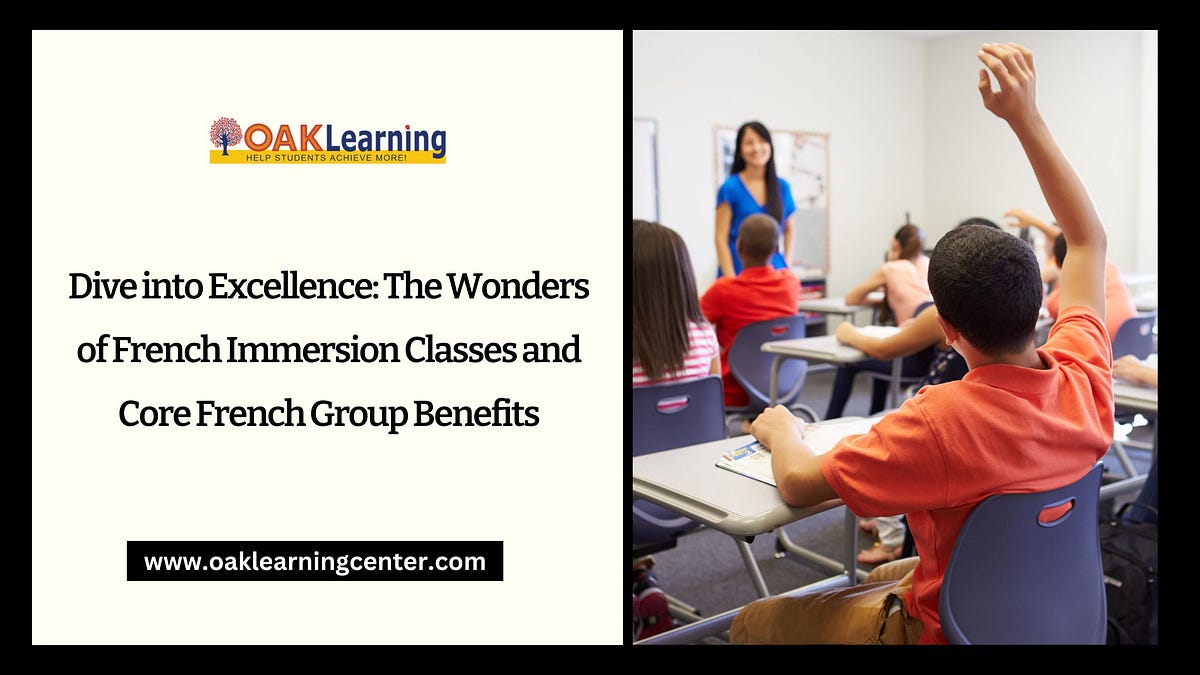 Dive into Excellence The Wonders of French Immersion Classes and Core