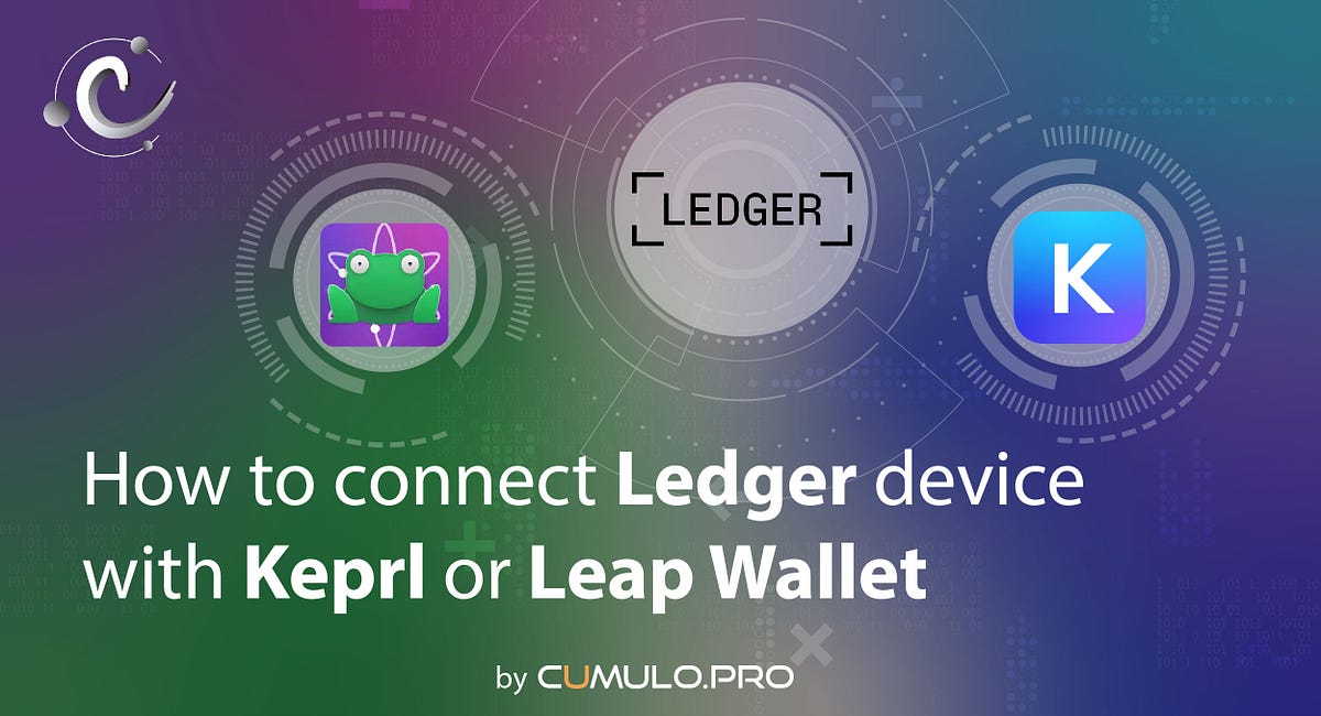 How to connect the Ledger device with Keprl or Leap Wallet by Cumulo
