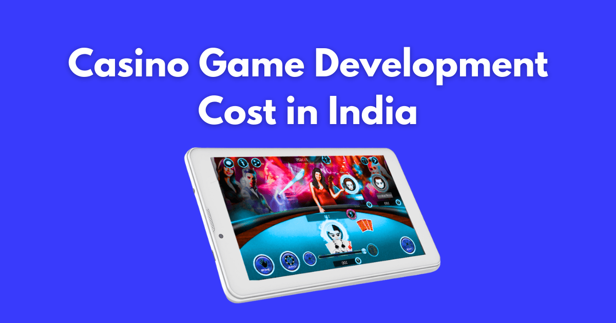 Casino Game Development Cost in India