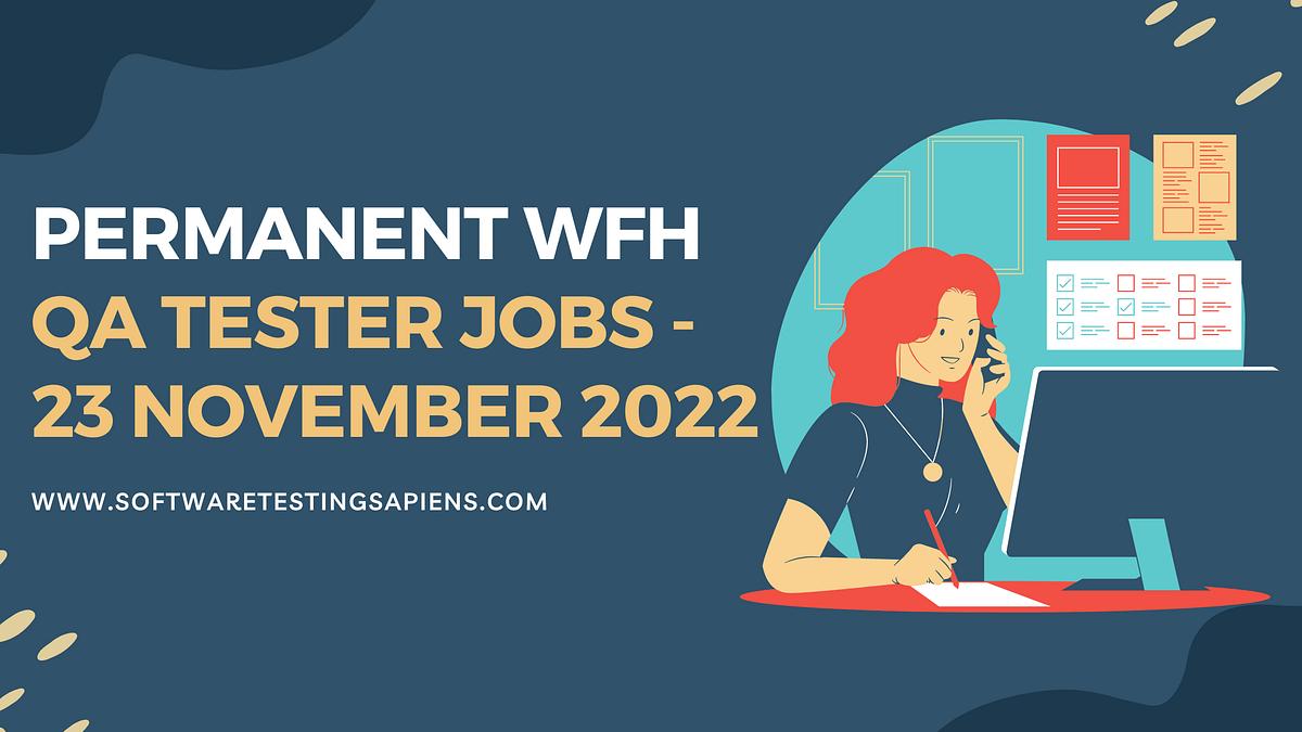 Permanent WFH QA Tester Jobs — 23 November 2022 by Software Testing