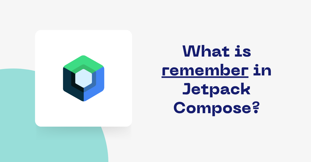 What is remember in Jetpack Compose? | by Kishore Tanwar | Jul, 2025 ...