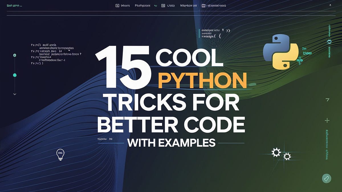 15 Cool Python Tricks For Better Code With Examples | by PURRFECT ...