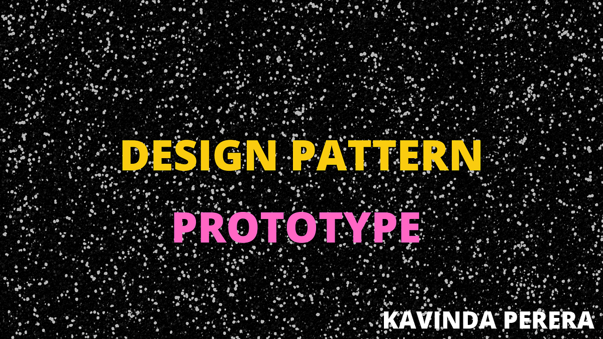 Design Patterns Part 3 — Prototype Method Pattern | by Kavindaperera ...