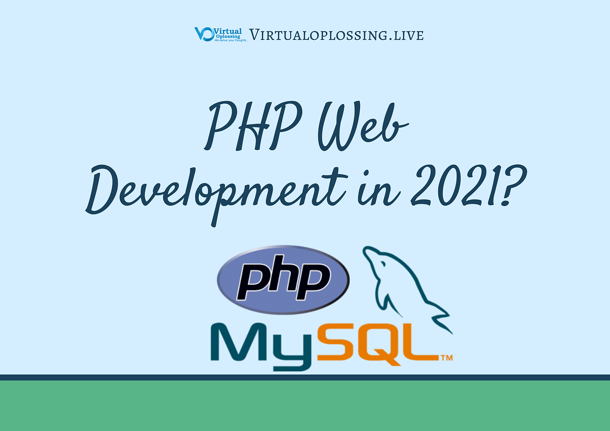 Why Use PHP Web Development in 2021? | by Virtual Oplossing | Medium