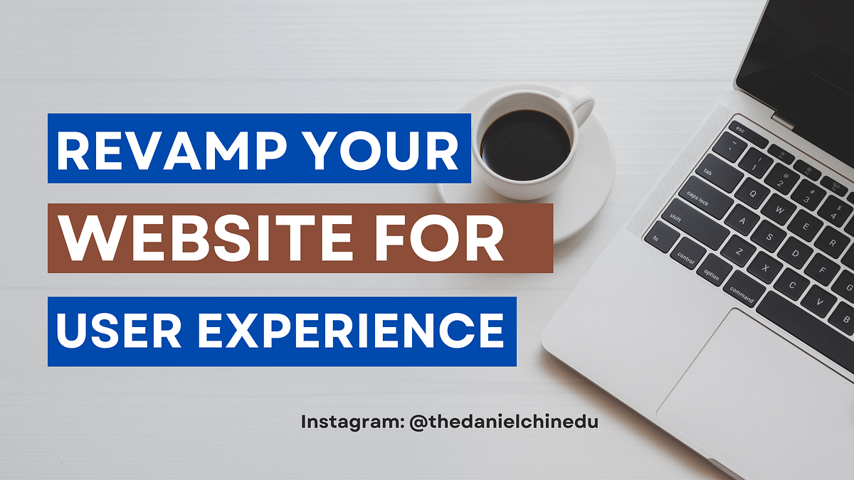 Revamp Your Website Design: A Step-by-Step Guide for Optimal User ...