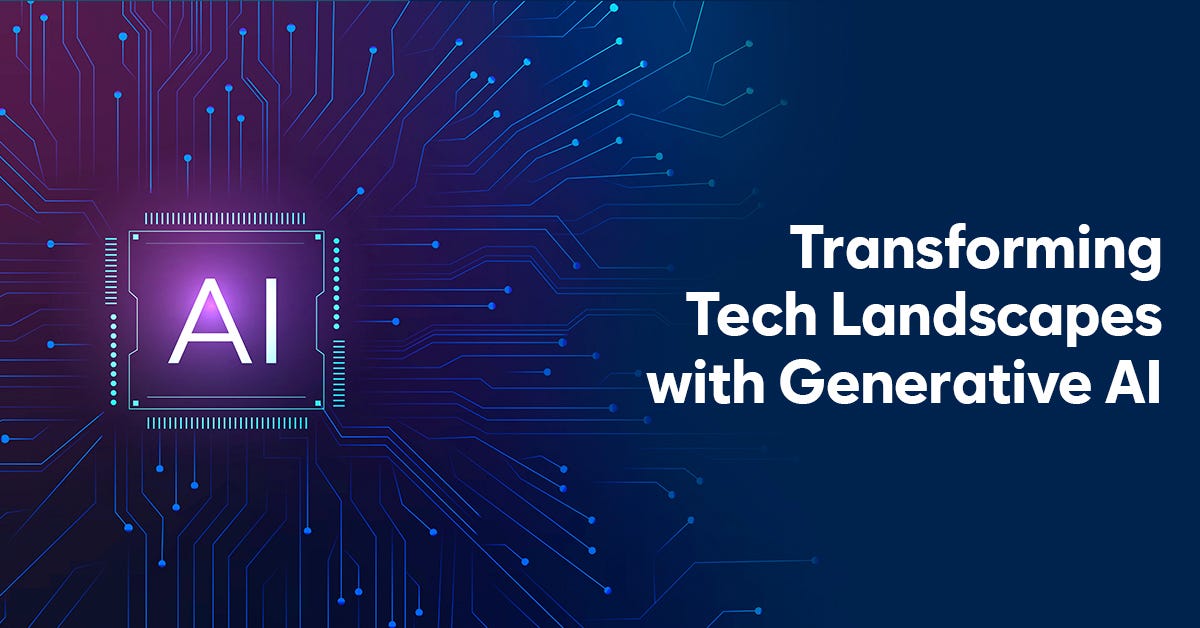 Generative AI: Transforming Tech Landscapes