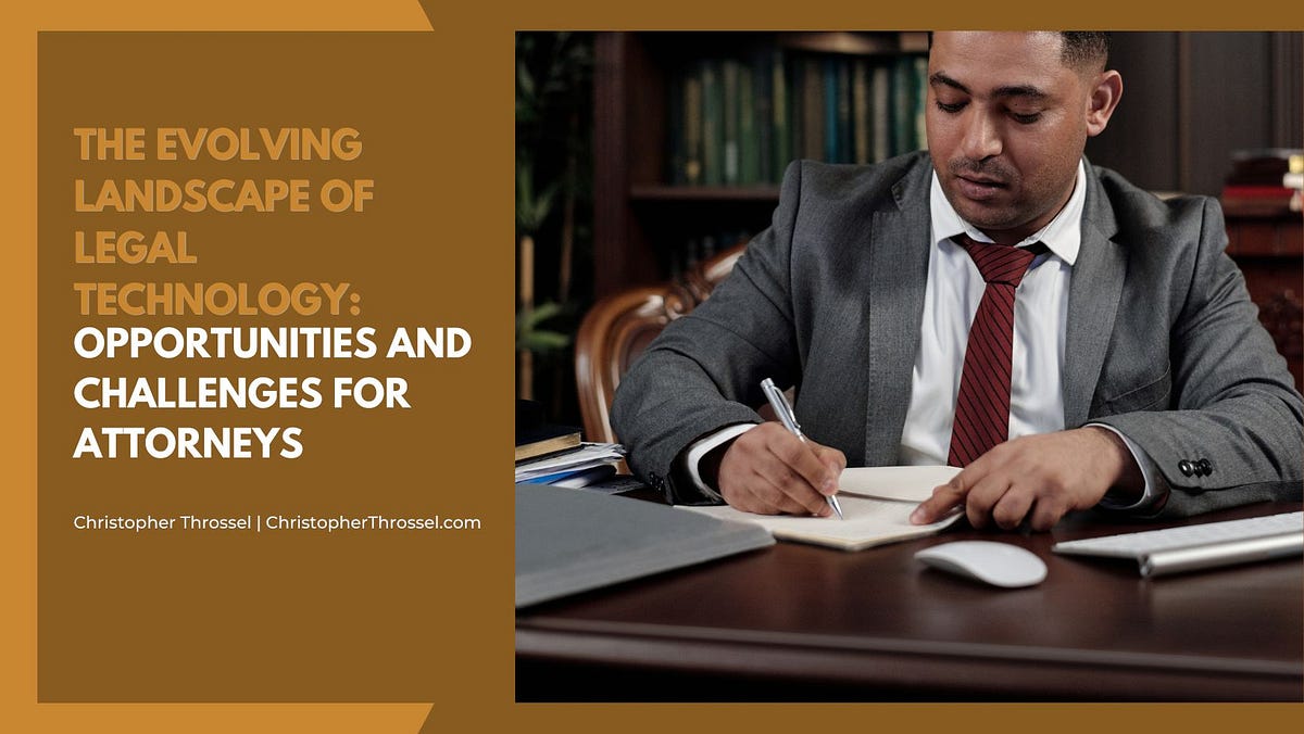 Christopher Throssel on The Evolving Landscape of Legal Technology: Opportunities and Challenges 
