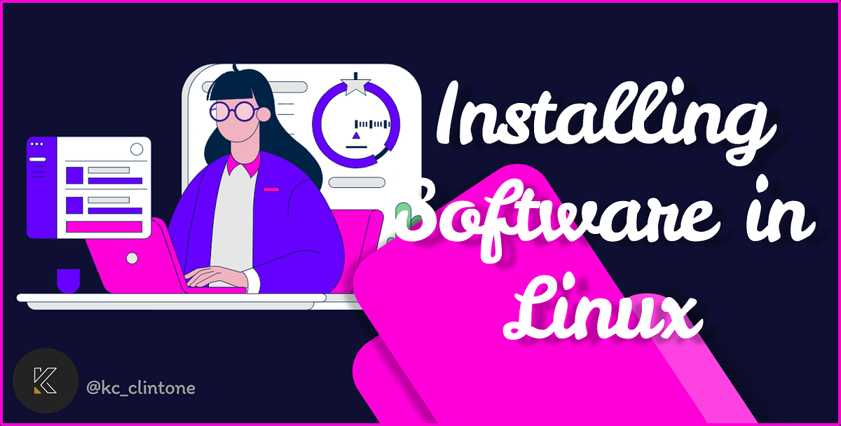 Software Installation on Linux: The Easy and Secure Way | by kc ...