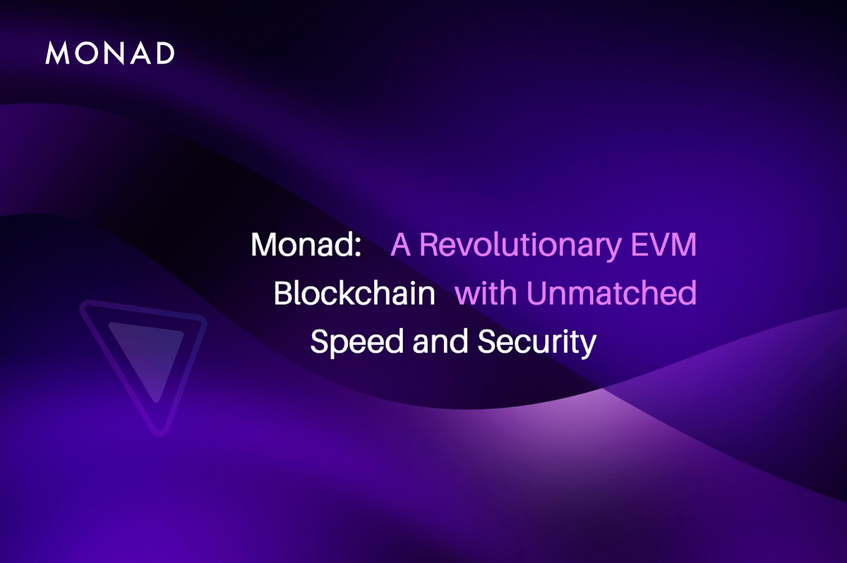 Monad: A Revolutionary EVM Blockchain with Unmatched Speed and Security ...