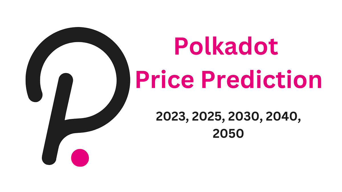 Polkadot Price Prediction 2025, 2030, 2040, 2050 by My Stock