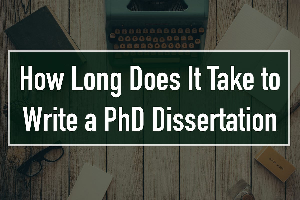 how long does it take to edit a dissertation