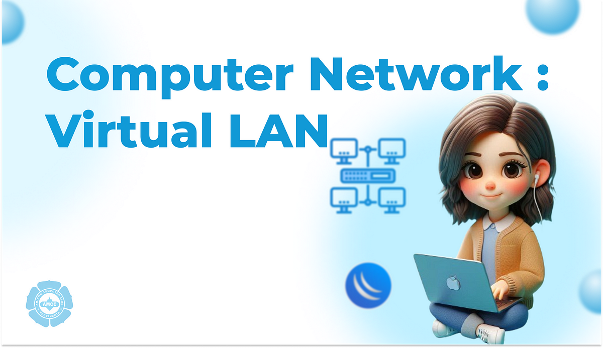 Computer Network : Virtual LAN. Virtual LAN (Local Area Network) pada ...