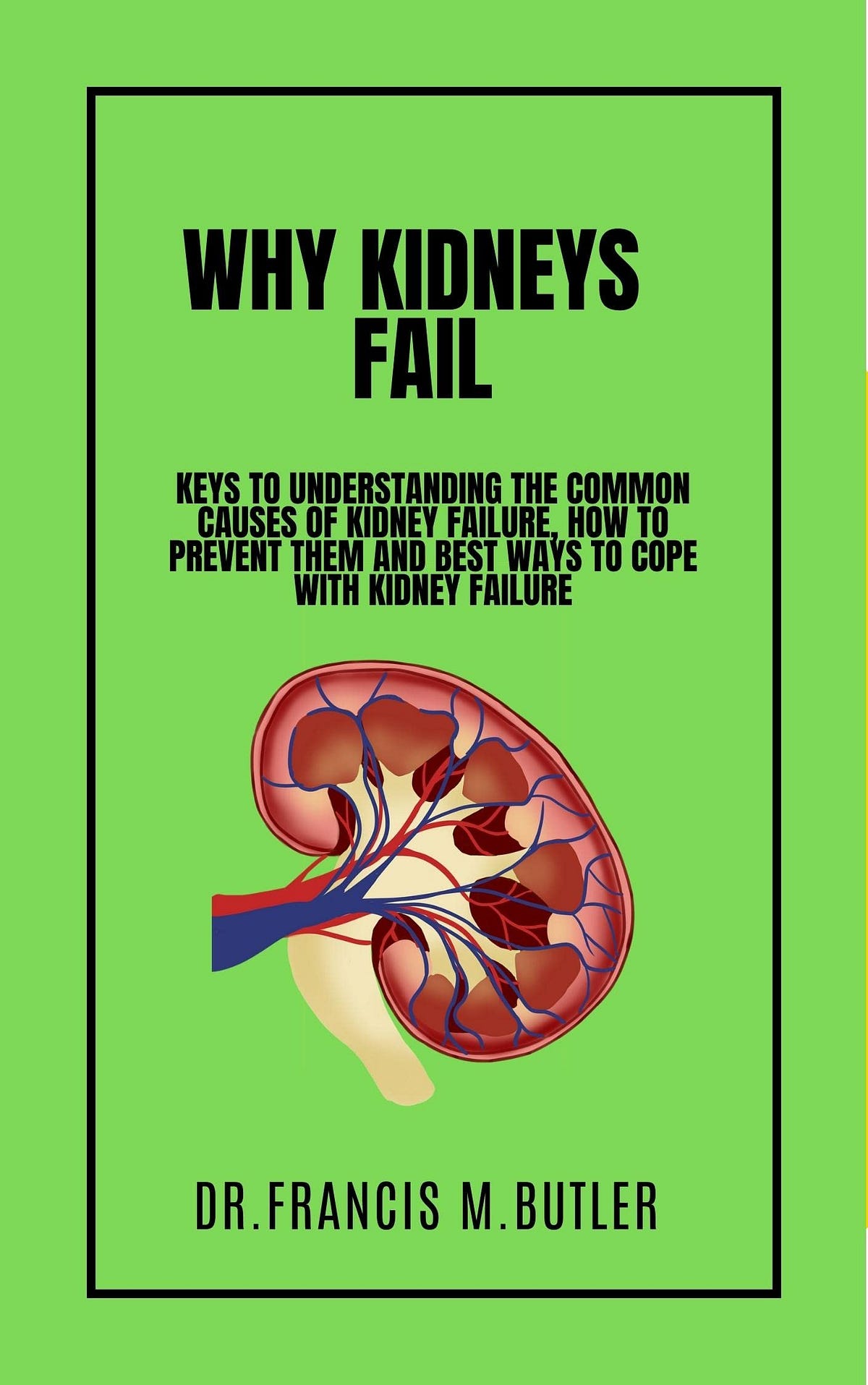 [BOOKS] WHY KIDNEYS FAIL Keys to understanding the common causes of