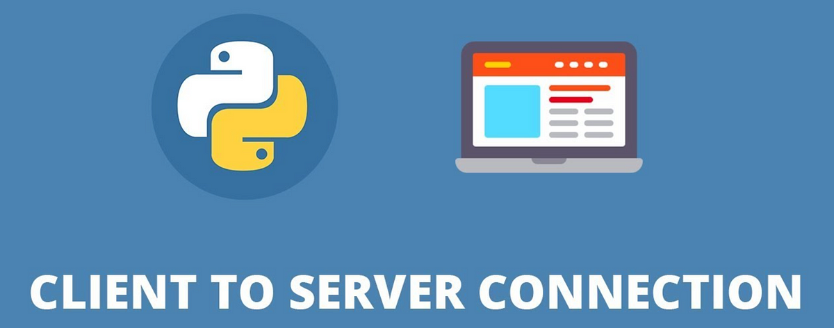 PART-1: CLIENT-SERVER CONNECTION USING SOCKET IN PYTHON | by Ashish ...