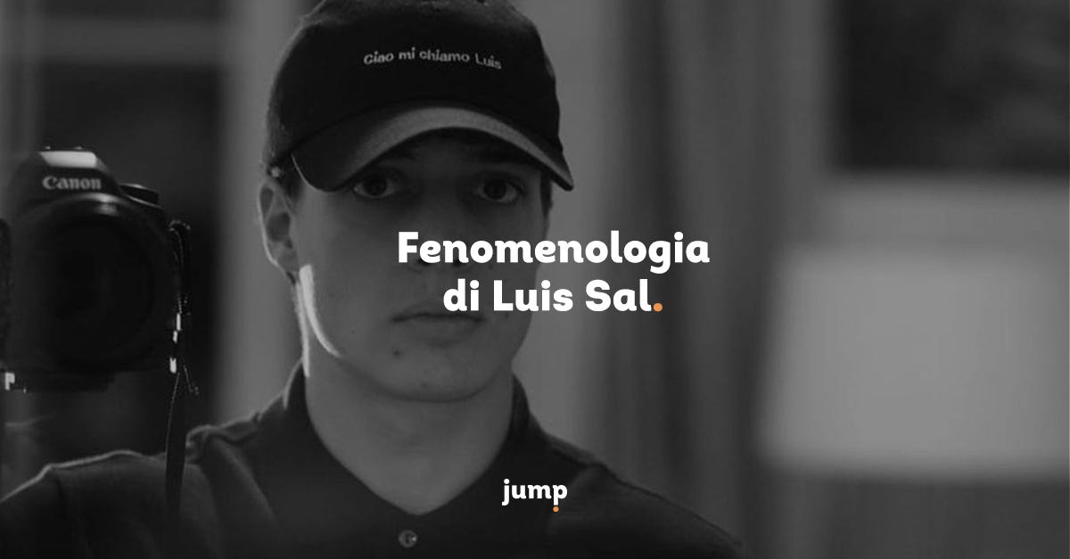 Fenomenologia di Luis Sal. Le cazzate fatte in modo serio. | by Jump Group  | Medium