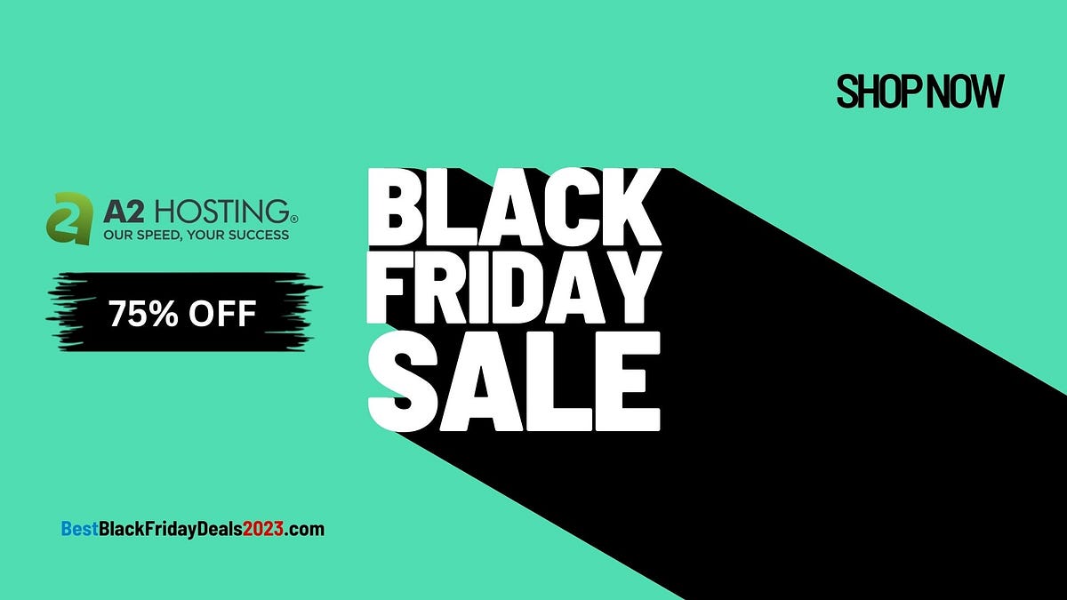 75% Off) Unveiling the Ultimate Web Hosting Deals: A2 Hosting Black Friday  | by Sadhan Pal | Medium