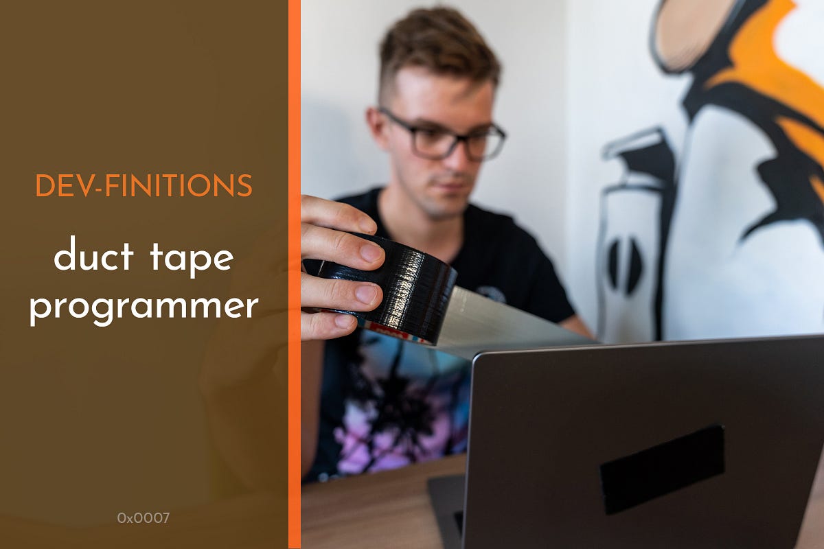 Duct Tape Programmer. Devfinition no. 7 by Kaldi Kaldi’s corner