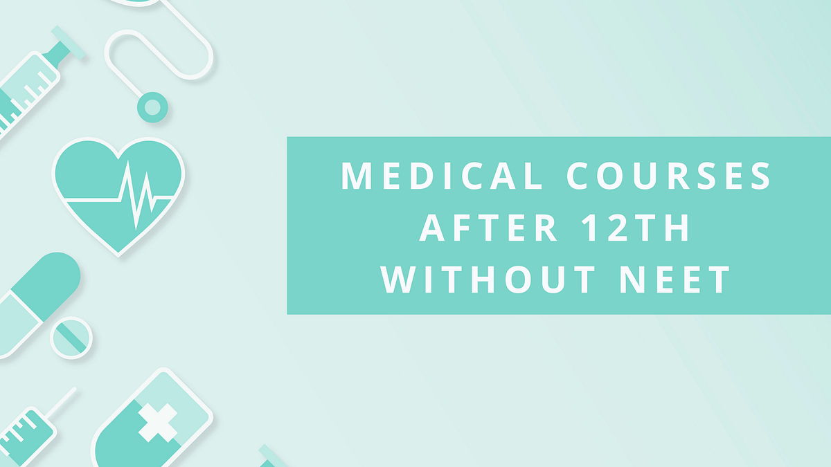Medical Courses after 12th without NEET by iDreamCareer Medium