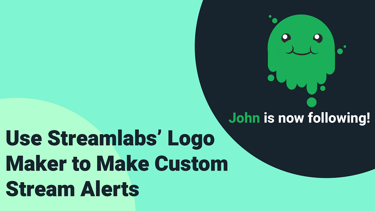 Use Streamlabs Logo Maker To Make Custom Stream Alerts By Ethan May Streamlabs Blog 