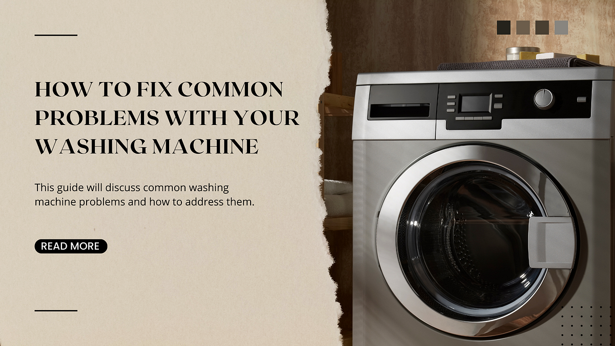 How to Fix Common Problems with Your Washing Machine at Home by Smart
