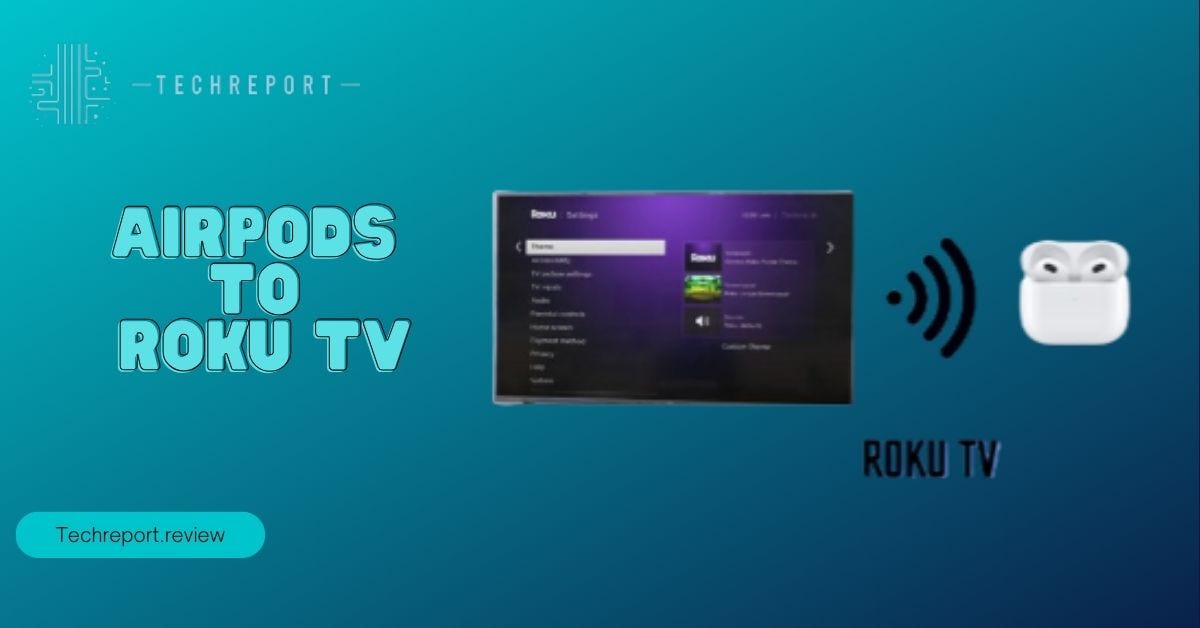 Wireless Bliss Connecting AirPods to Roku TV Techreport.review Medium