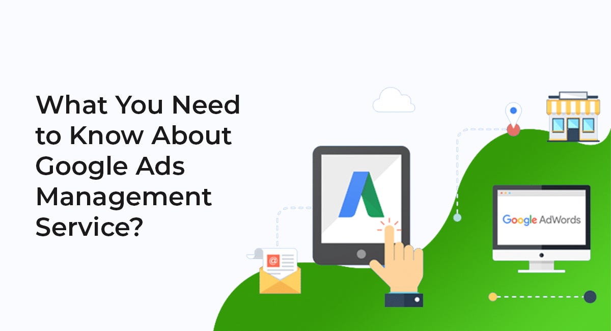What do You need to Know About Google Ads Management Service? Stealth Technocrats Medium