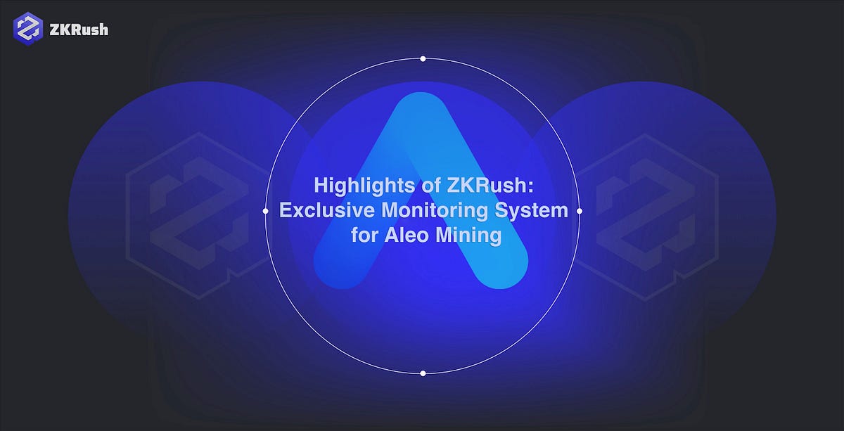 Highlights of ZKRush — Exclusive Monitoring System for Aleo Mining | by ...