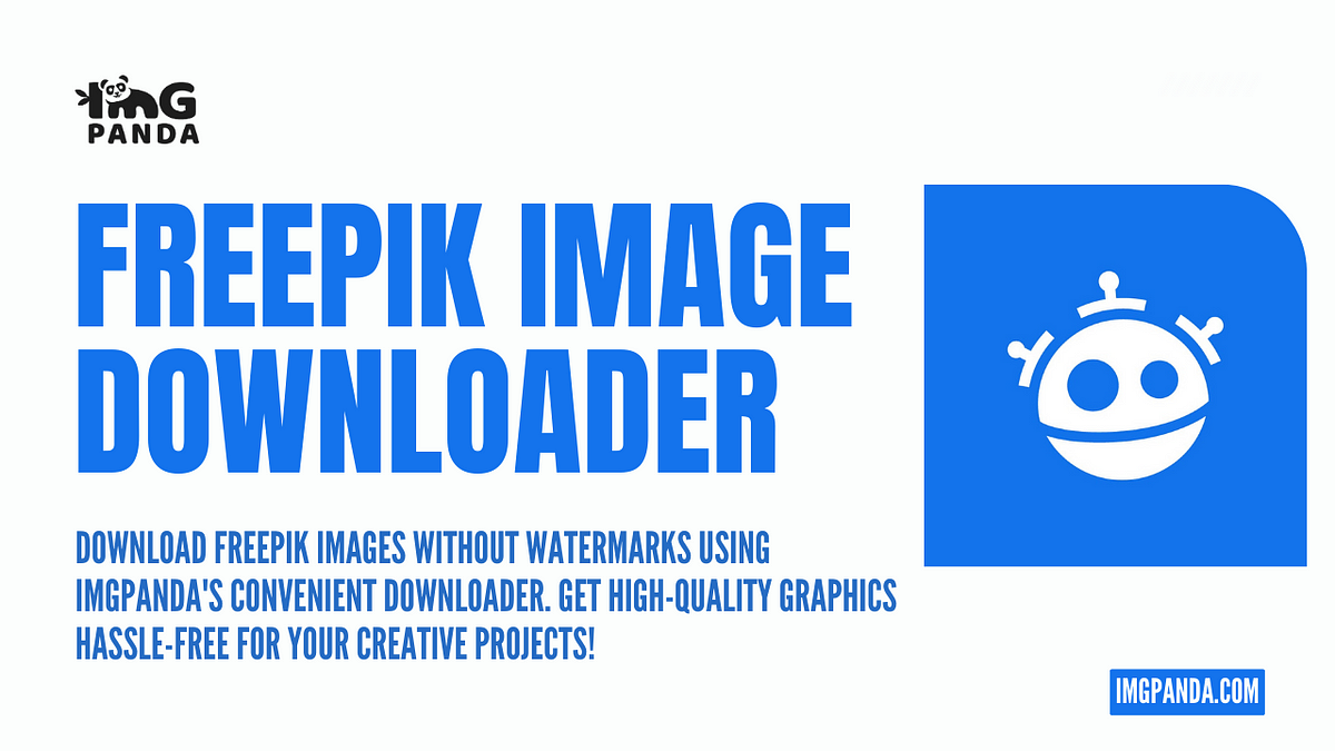 Unlock Your Creativity: Freepik Image Downloader Without Watermark | by  IMGPANDA | Medium