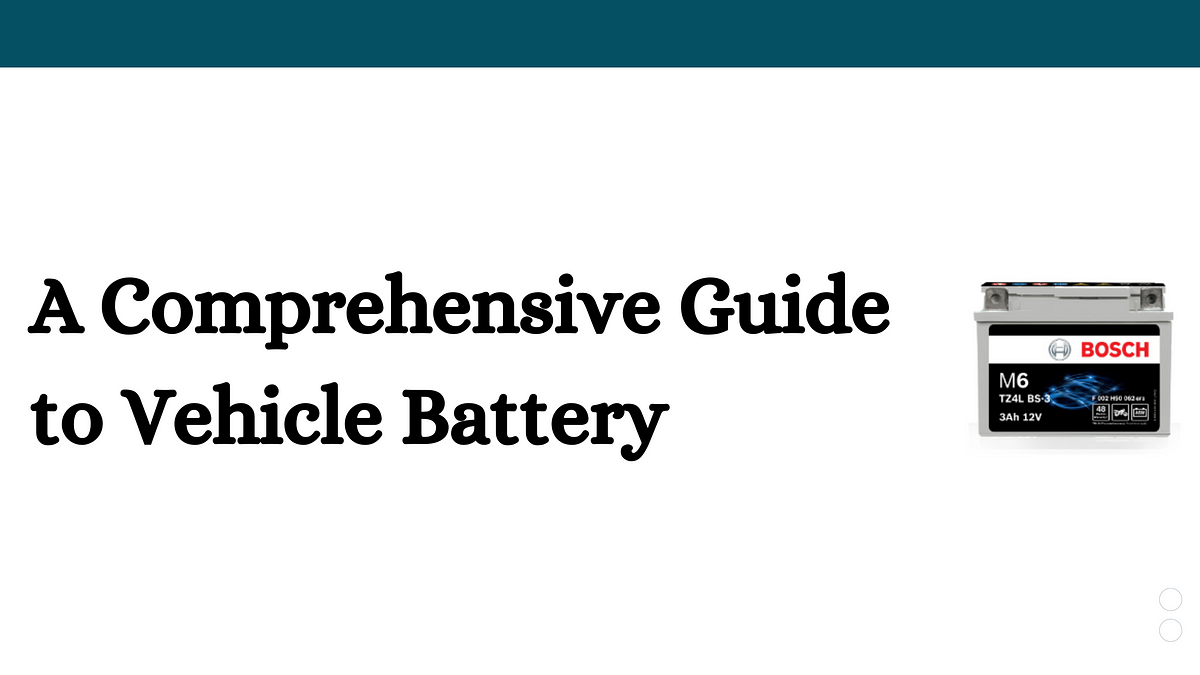 A Comprehensive Guide to Vehicle Battery | by Bosch Automotive Aftermarket  | Sep, 2023 | Medium