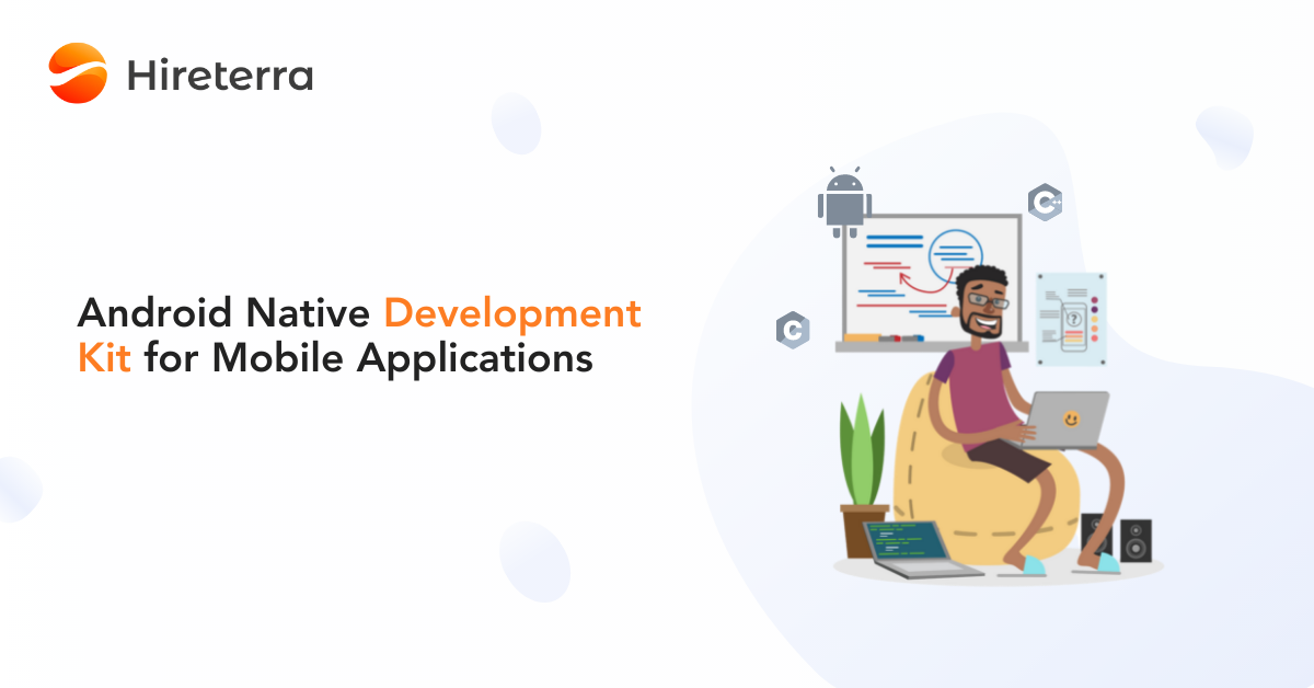 Android Native Development Kit for Mobile Applications | by Hireterra ...