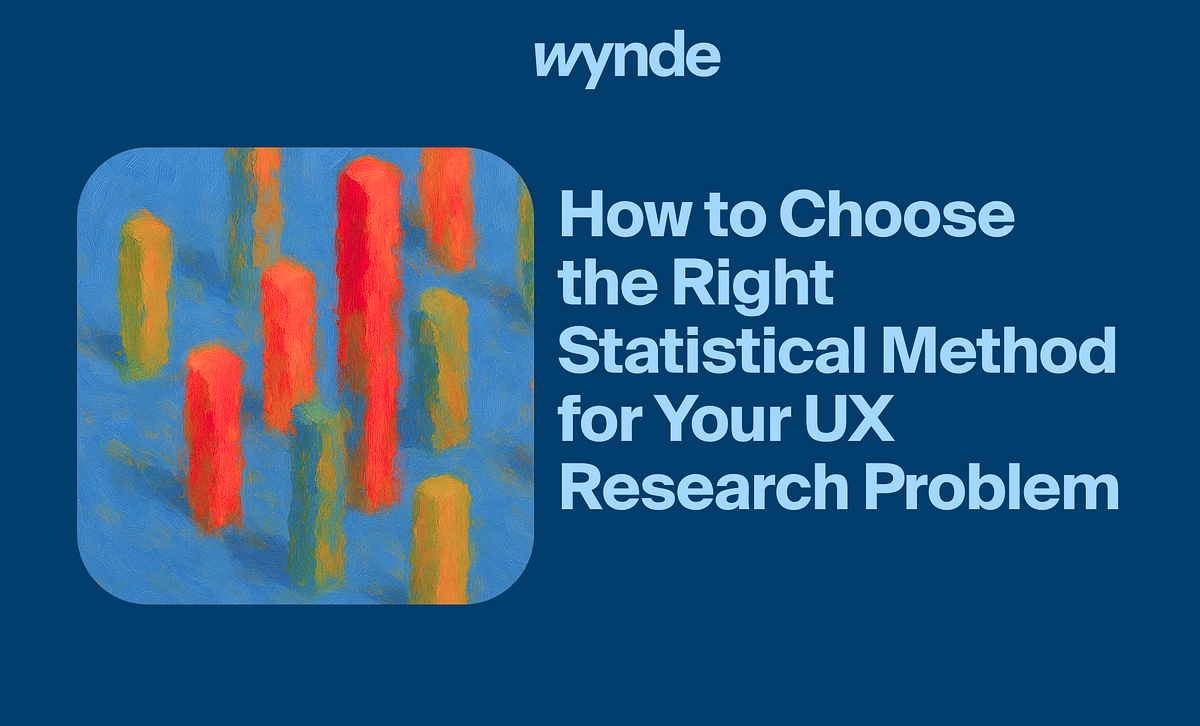 How to Choose the Right Statistical Method for Your UX Research Problem ...