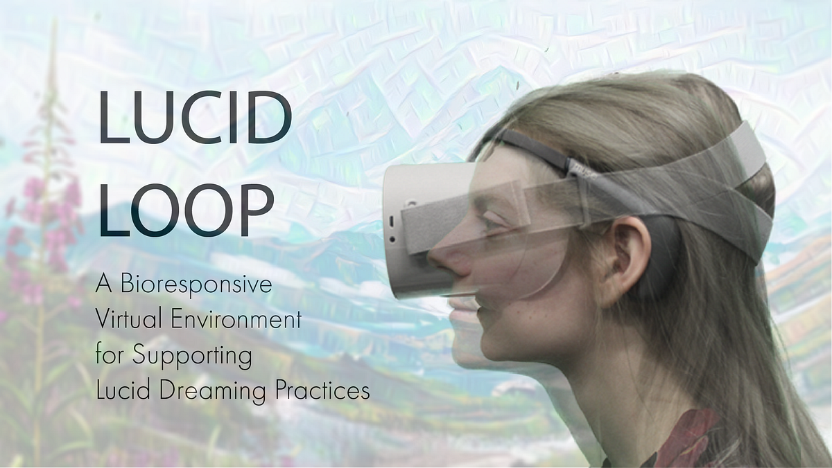 Lucid Loop: A Virtual Deep Learning Biofeedback System for Lucid Dreaming  Practice | by Alexandra Kitson | ACM CHI | Medium