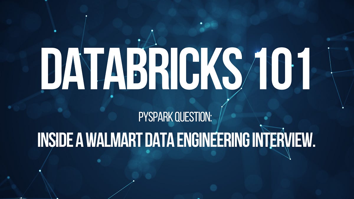 Pyspark Interview Question: Inside a Walmart Data Engineering Interview.