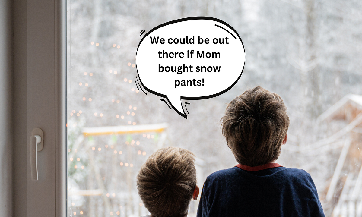 We, Your Children, Don’t Have Snow Pants That Fit and We’d Like To Know