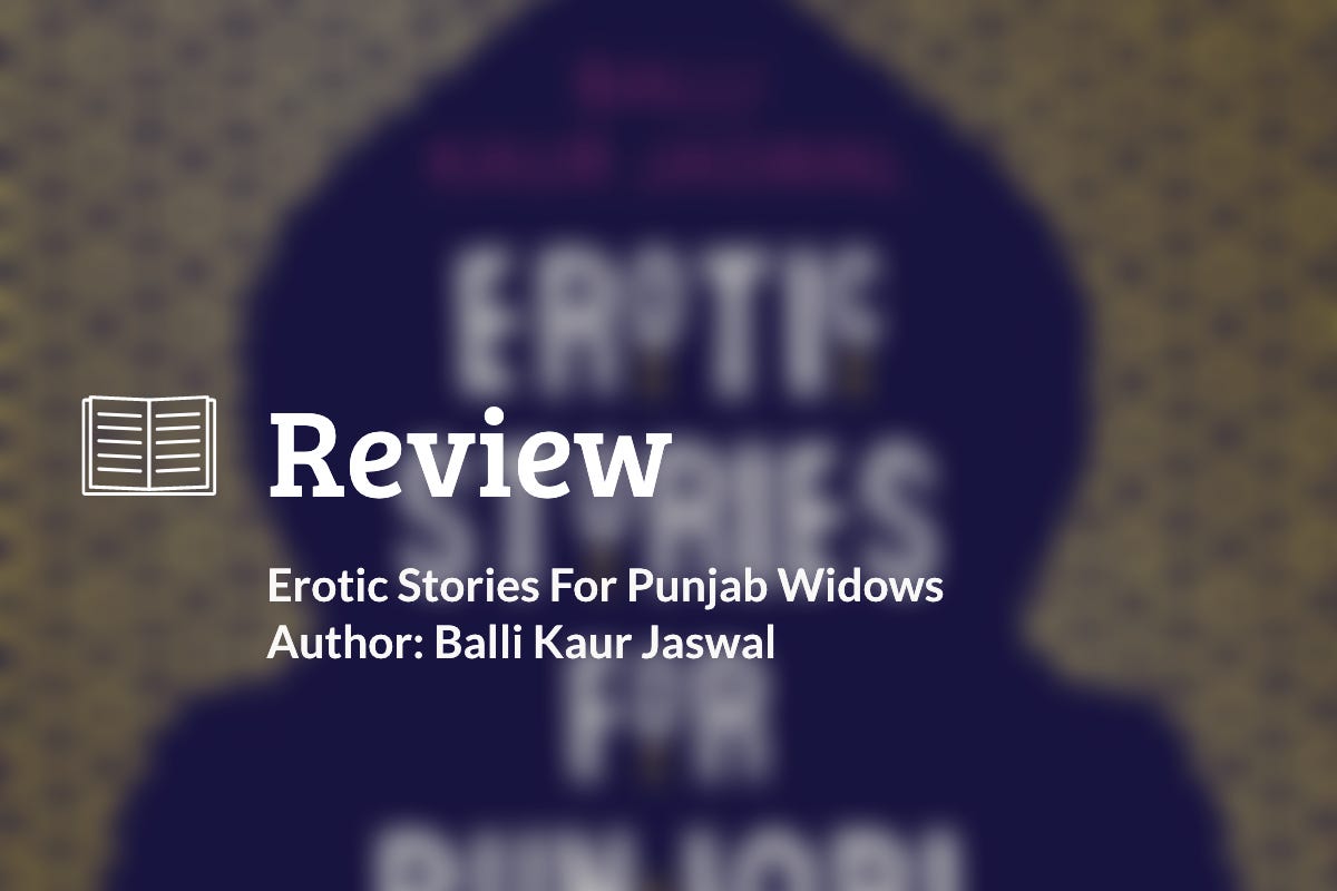 Book Review Erotic Stories For Punjab Widows by Joshua Poh Medium