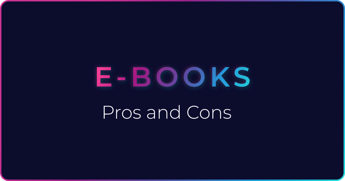 Pros and Cons of Ebooks  Pros and Cons of Paper Books – The Urban