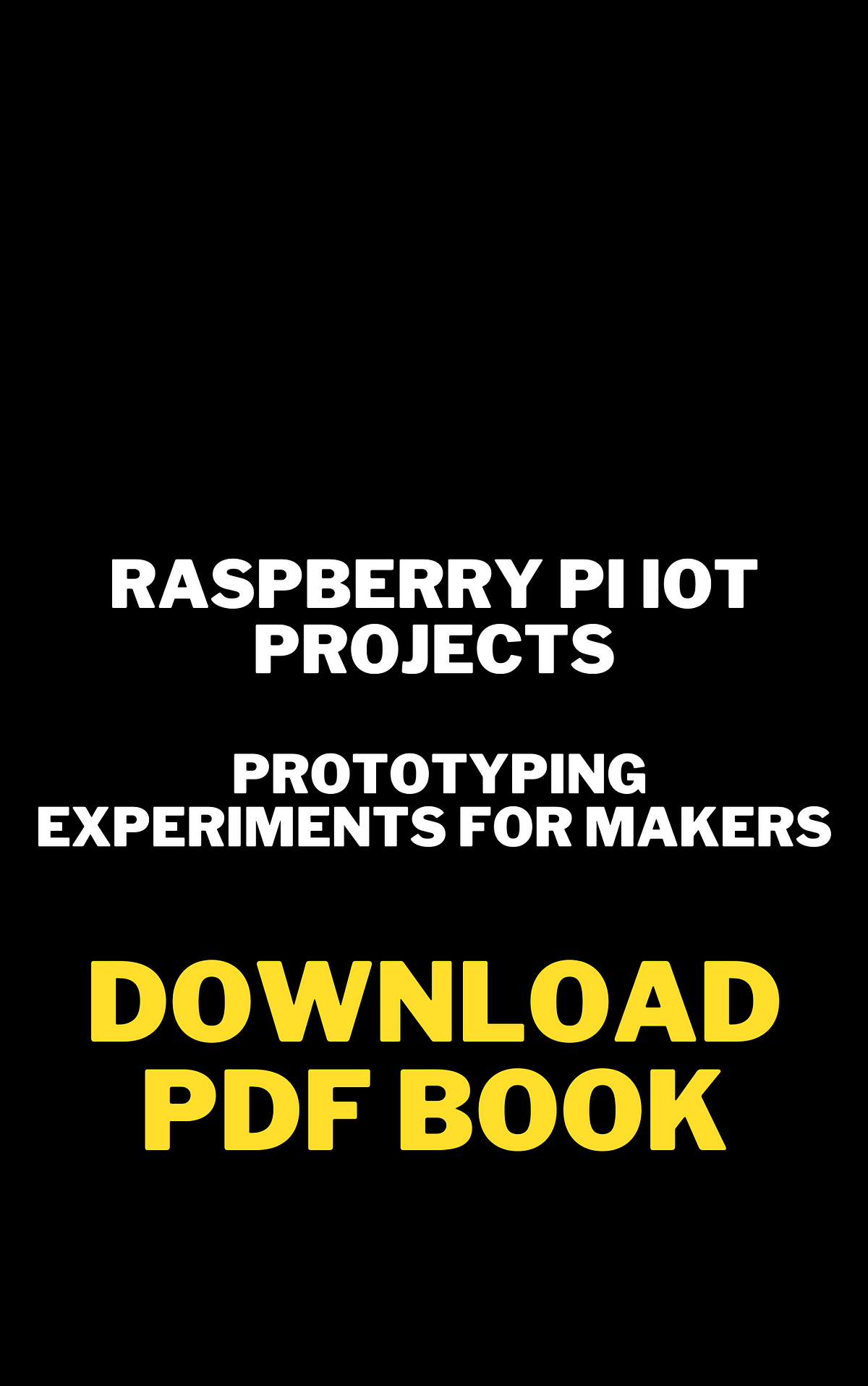 Raspberry Pi Iot Projects Prototyping Experiments For Makers By Raspberry Pi Iot Projects Prototyping Experiments For Makers By