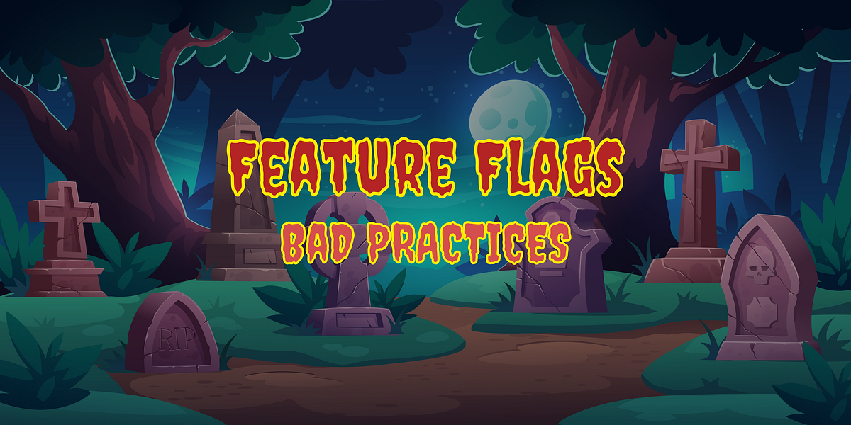 Feature flags bad practices by Tomek Nieżurawski Nothing Ventured