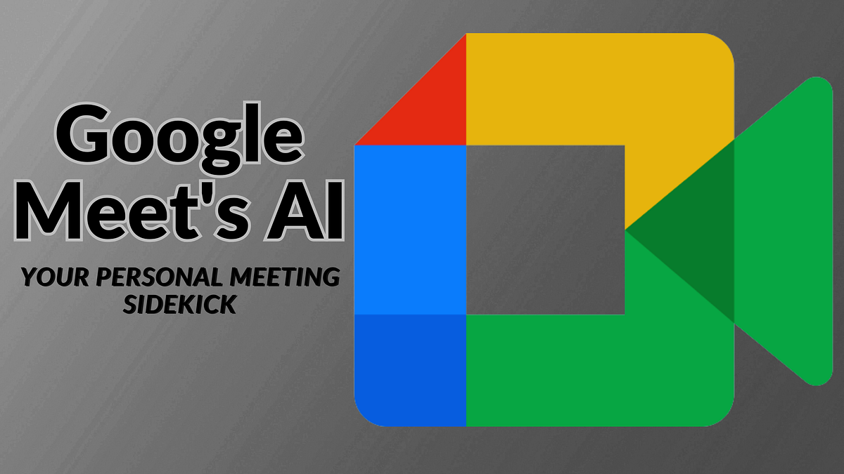 Google Meet’s AI Your Personal Meeting Sidekick! Google Meet Tech
