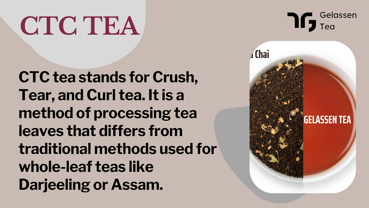 What Is CTC Tea And How Is It Different From Other Types Of Tea By what-is-ctc-tea-and-how-is-it-different-from-other-types-of-tea-by