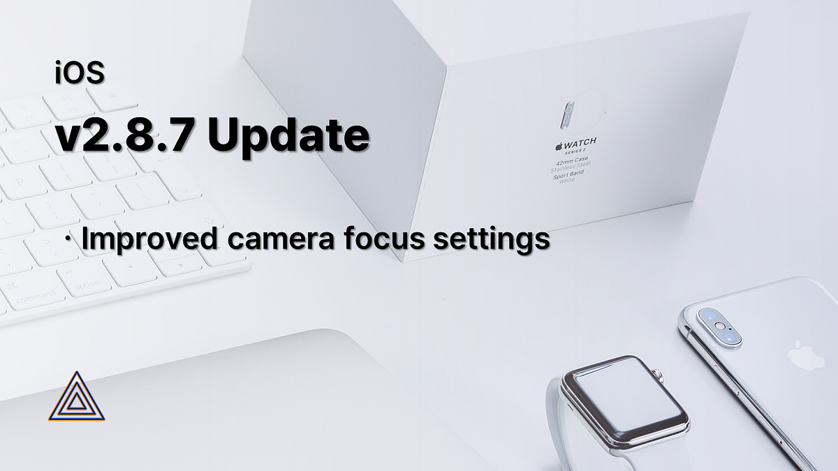 iOS] v2.8.7 Update (Improved camera focus settings / etc