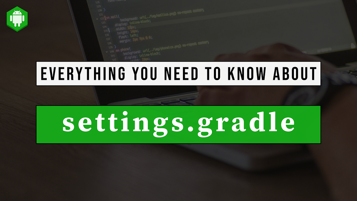 Interview Questions Everything you need to know about settings.gradle