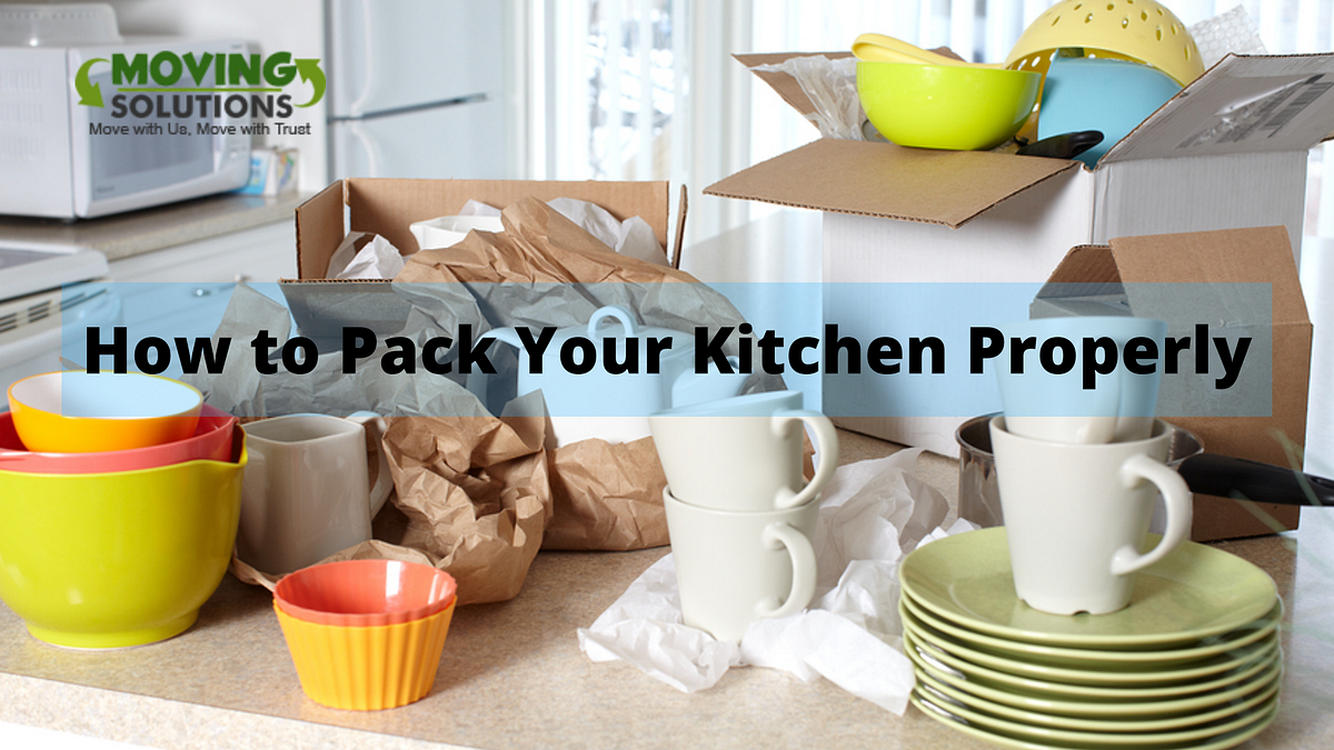 How to Pack Your Kitchen Properly by Moving Solutions Medium