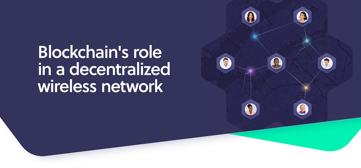 Blockchain’s Role in a Decentralized Wireless Network | by Dal Gemmell ...
