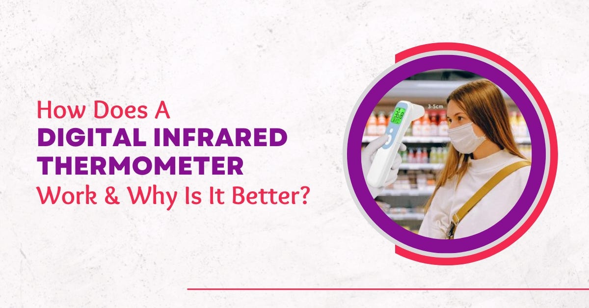 How Does A Digital Infrared Thermometer Work & Why Is It Better