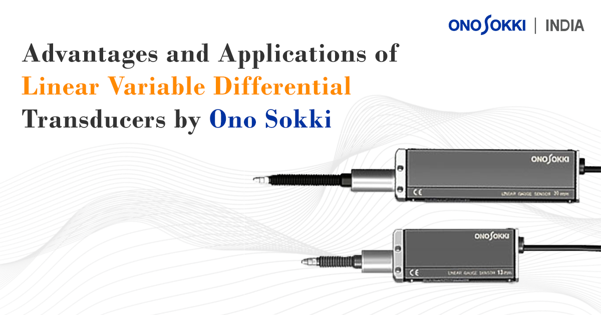 Advantages and Applications of Linear Variable Differential Transducers