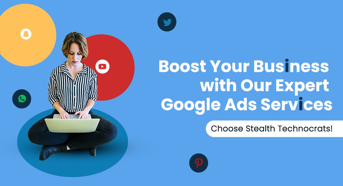 Boost Your Business with Our Expert Google Ads Services — Choose Stealth Technocrats! by