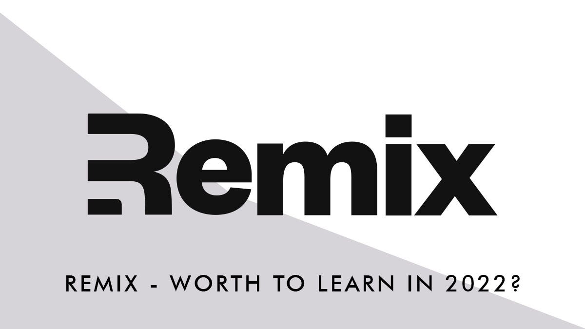 Should You Learn Remix in 2022? | JavaScript in Plain English